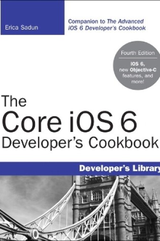 Cover of The Core iOS 6 Developer's Cookbook