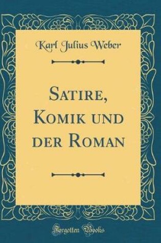 Cover of Satire, Komik und der Roman (Classic Reprint)