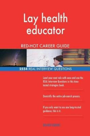 Cover of Lay health educator RED-HOT Career Guide; 2554 REAL Interview Questions