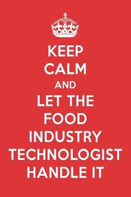 Book cover for Keep Calm and Let the Food Industry Technologist Handle It