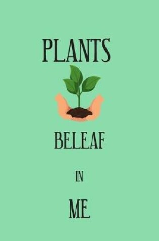 Cover of Plants Beleaf in Me