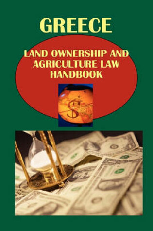 Cover of Greece Land Ownership and Agriculture Law Handbook Volume 1 Strategic Information