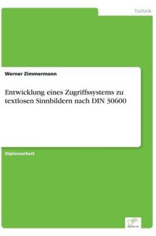 Cover of Entwicklung eines Zugriffssystems zu textlosen Sinnbildern nach DIN 30600