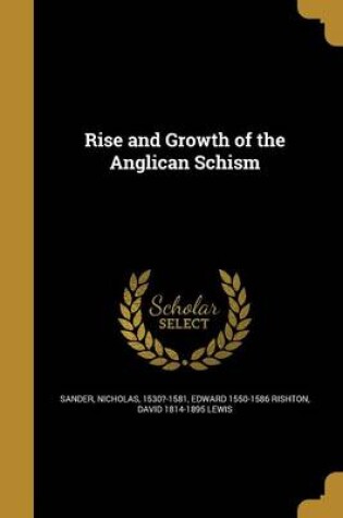 Cover of Rise and Growth of the Anglican Schism