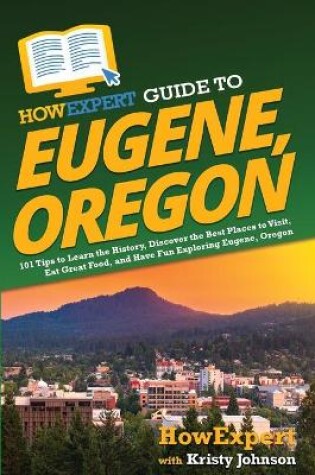 Cover of HowExpert Guide to Eugene, Oregon