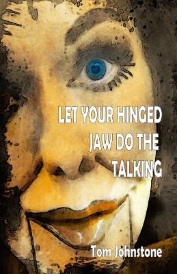 Book cover for Let Your Hinged Jaw Do the Talking