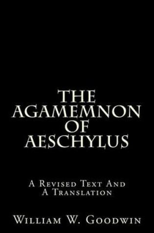 Cover of The Agamemnon of Aeschylus