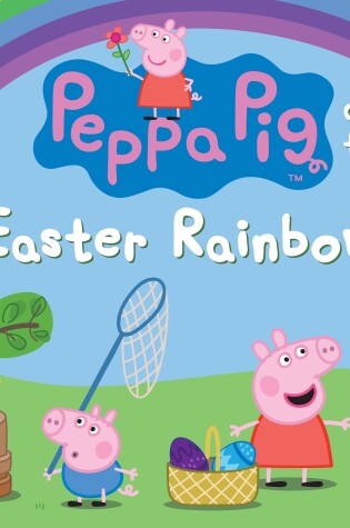 Cover of Peppa Pig and the Easter Rainbow