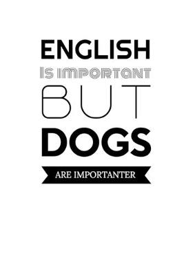 Book cover for English Is Important But Dogs Are Importanter