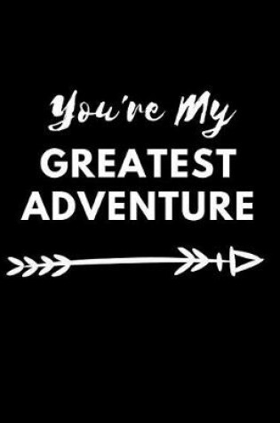 Cover of You're My Greatest Adventure