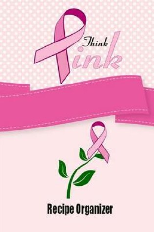 Cover of Think Pink Recipe Organizer