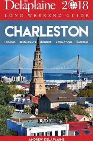 Cover of Charleston - The Delaplaine 2018 Long Weekend Guide