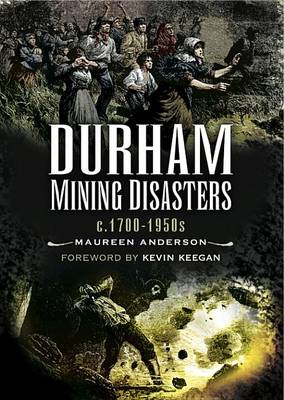 Book cover for Durham Mining Disasters, C. 1700-1950s