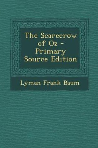 Cover of The Scarecrow of Oz - Primary Source Edition