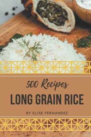 Cover of 500 Long Grain Rice Recipes