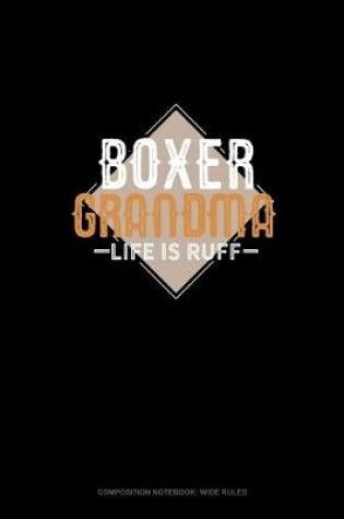 Cover of Boxer Grandma Life Is Ruff