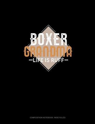 Cover of Boxer Grandma Life Is Ruff