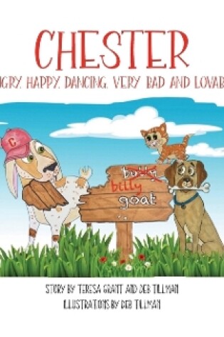 Cover of Chester The Hungry, Happy, Dancing, Very Bad and Lovable Goat