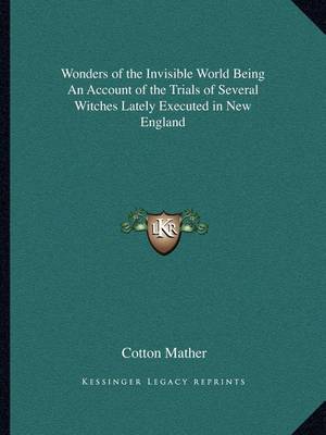 Book cover for Wonders of the Invisible World Being an Account of the Trials of Several Witches Lately Executed in New England