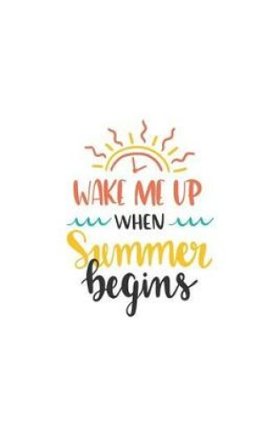 Cover of Wake Me When Summer Begins