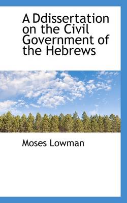 Book cover for A Ddissertation on the Civil Government of the Hebrews