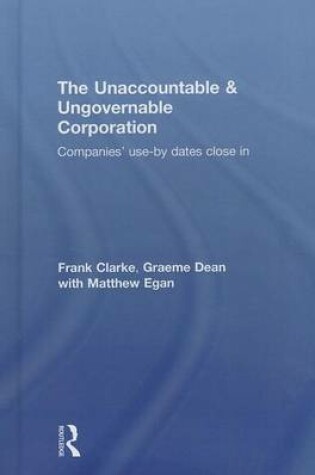 Cover of Unaccountable, Ungovernable Corporation, The: Companies' Use-By-Dates Close in