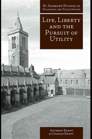 Cover of Life, Liberty and the Pursuit of Utility
