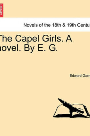 Cover of The Capel Girls. a Novel. by E. G. Vol. II