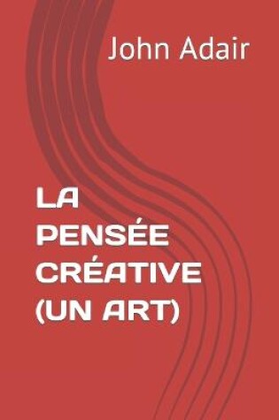 Cover of La Pens�e Cr�ative (Un Art)