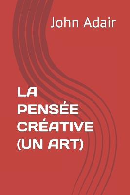 Book cover for La Pens�e Cr�ative (Un Art)