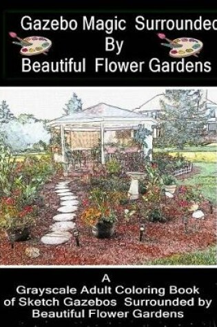 Cover of Gazebo Magic Surrounded by Beautiful Flower Garden