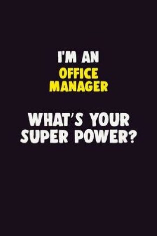 Cover of I'M An Office Manager, What's Your Super Power?