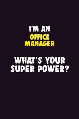 Book cover for I'M An Office Manager, What's Your Super Power?