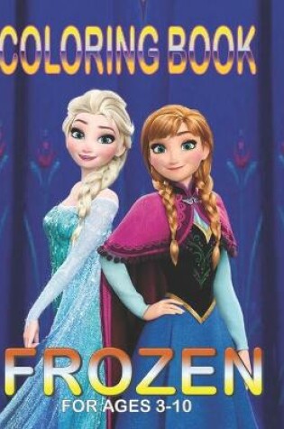 Cover of Coloring Book FROZEN For Ages 3-10