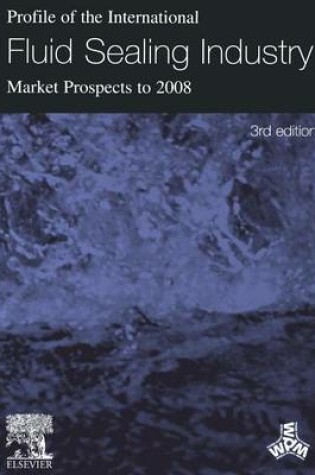 Cover of Profile of the International Fluid Sealing Industry - Market Prospects to 2008