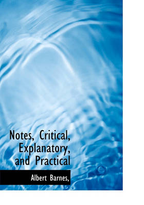 Book cover for Notes, Critical, Explanatory, and Practical