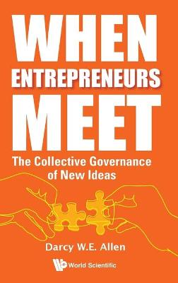 Book cover for When Entrepreneurs Meet: The Collective Governance Of New Ideas