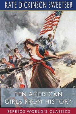 Book cover for Ten American Girls from History (Esprios Classics)