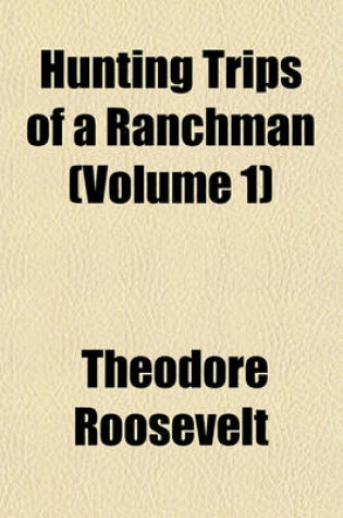 Cover of Hunting Trips of a Ranchman (Volume 1)