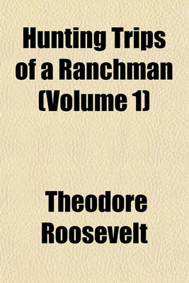 Book cover for Hunting Trips of a Ranchman (Volume 1)