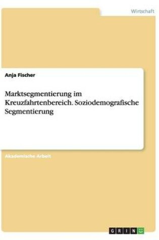 Cover of Marktsegmentierung im Kreuzfahrtenbereich. Soziodemografische Segmentierung