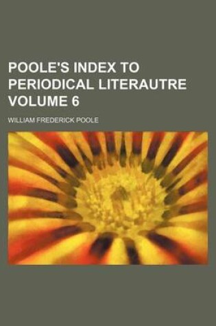 Cover of Poole's Index to Periodical Literautre Volume 6