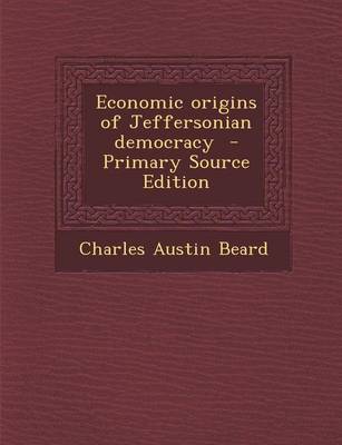 Book cover for Economic Origins of Jeffersonian Democracy - Primary Source Edition