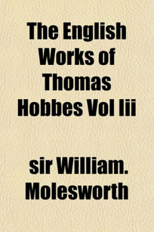 Cover of The English Works of Thomas Hobbes Vol III