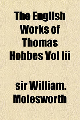 Book cover for The English Works of Thomas Hobbes Vol III