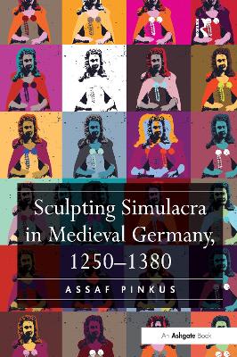 Book cover for Sculpting Simulacra in Medieval Germany, 1250-1380