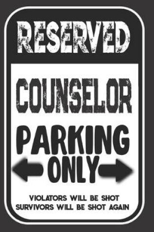 Cover of Reserved Counselor Parking Only. Violators Will Be Shot. Survivors Will Be Shot Again