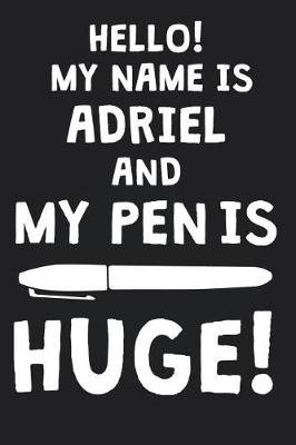 Book cover for Hello! My Name Is ADRIEL And My Pen Is Huge!