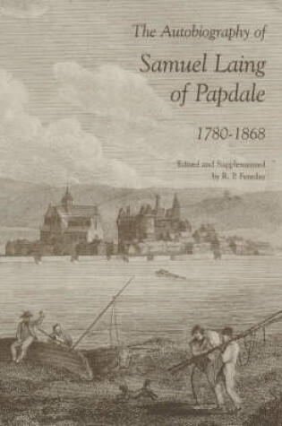Cover of The Autobiography of Samuel Laing of Papdale, 1780-1868