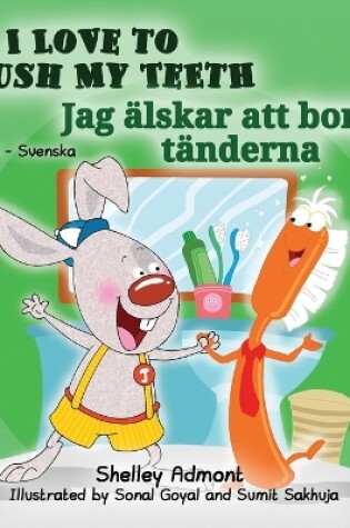 Cover of I Love to Brush My Teeth (English Swedish Bilingual Book for Kids)